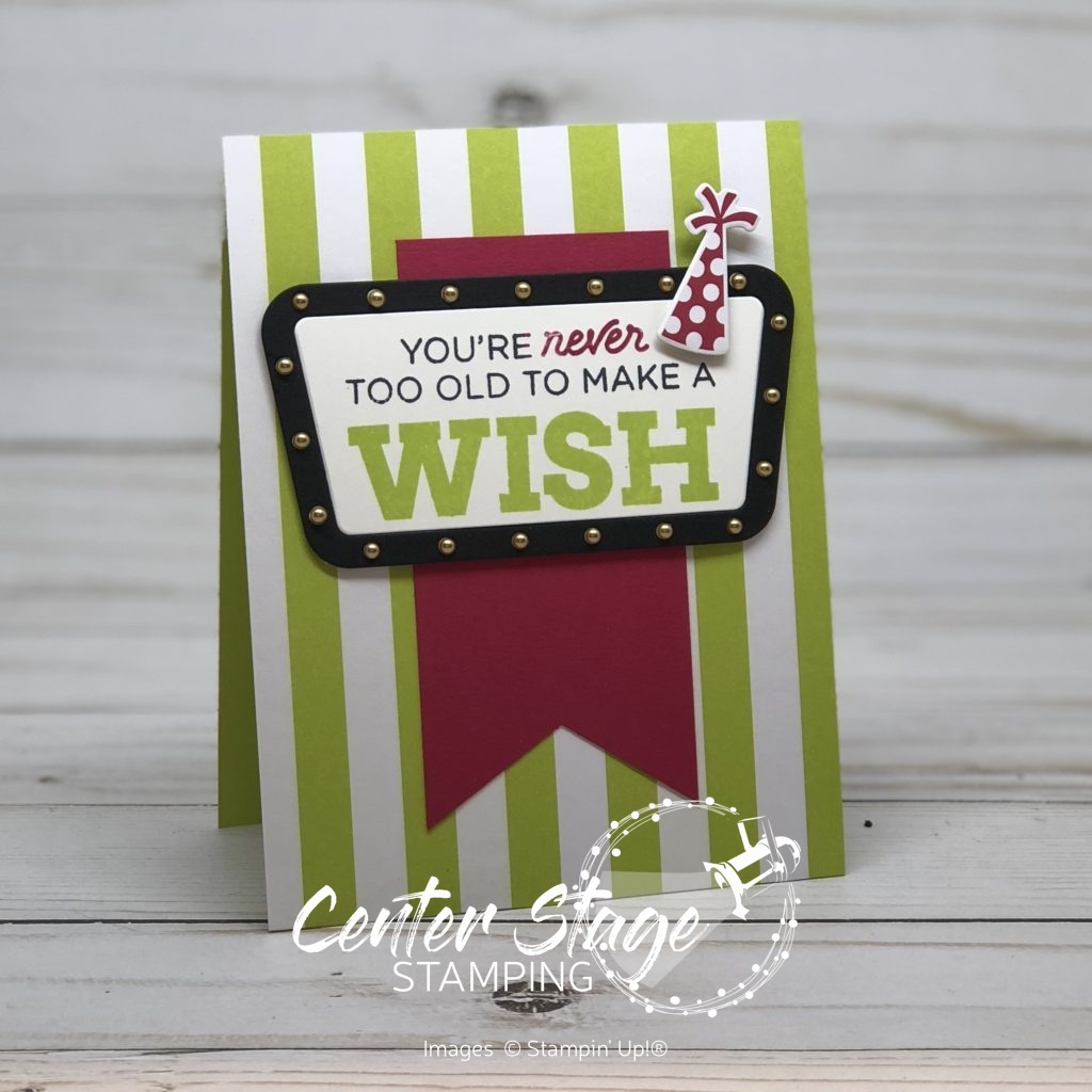 Never to old to wish - Center Stage Stamping